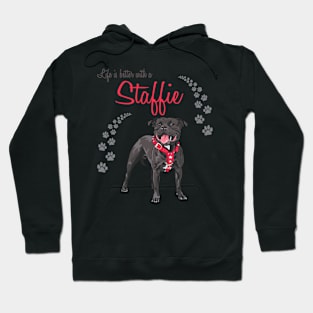 Life's is Better with a Staffie! Especially for Staffordshire Bull Terrier Dog Lovers! Hoodie